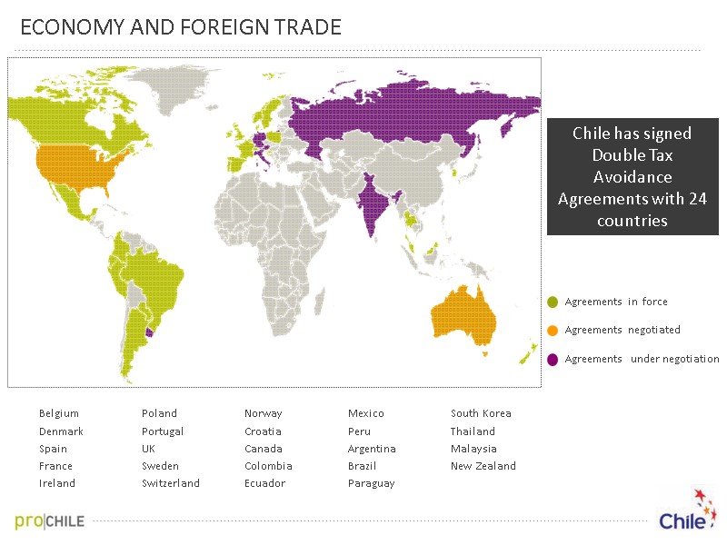 ECONOMY AND FOREIGN TRADE Chile has signed Double Tax Avoidance Agreements with 24 countries